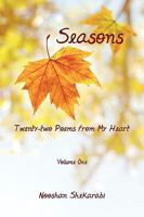Seasons - Twenty-Two Poems from My Heart: Volume One 0595534112 Book Cover
