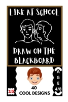 LIKE AT SCHOOL: DRAW ON THE BLACKBOARD B08L8MGVJM Book Cover