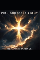 When God Spoke Light B0FPBVZBQL Book Cover