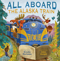 All Aboard the Alaska Train 1513139193 Book Cover
