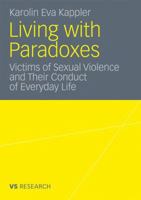 Living with Paradoxes: Victims of Sexual Violence and Their Conduct of Everyday Life 3531183370 Book Cover