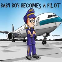 Baby Boy Becomes a Pilot 1540649180 Book Cover