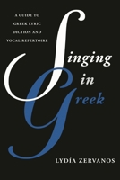 Singing in Greek: A Guide to Greek Lyric Diction and Vocal Repertoire 1442229772 Book Cover