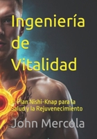 Ingeniería de Vitalidad: El Plan Nishi-Knap para la Salud y la Rejuvenecimiento (Spanish Edition) B0CQXNV9F3 Book Cover
