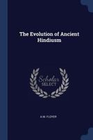 The Evolution of Ancient Hindiusm 1296745953 Book Cover