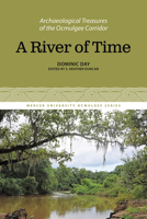 A River of Time: Archaeological Treasures of the Ocmulgee Corridor (2) 0881468649 Book Cover