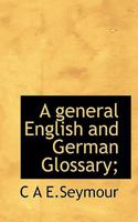 A general English and German Glossary; 9354049516 Book Cover
