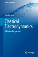 Classical Electrodynamics: A Modern Perspective 3030063011 Book Cover