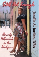 Still Not Enough: Minority Millennials in the Workforce 1947893491 Book Cover