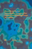Blood-Brain Barrier Permeability Changes after Subarachnoid Haemorrhage: An Update: Clinical Implications, Experimental Findings, Challenges and Future Directions 3709172500 Book Cover