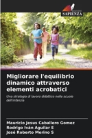 Migliorare l'equilibrio dinamico attraverso elementi acrobatici (Italian Edition) 6206604314 Book Cover