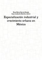 Especialización industrial y crecimiento urbano en México 129144792X Book Cover