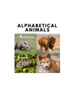 Alphabetical Animals: A Stunning Collection Of Animal Images & Information B0BV4714ZH Book Cover