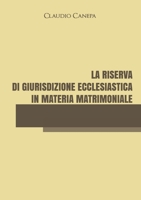 La riserva di giurisdizione ecclesiastica in materia matrimoniale 8831614525 Book Cover