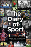 The Diary of Sport: History, Facts  Figures from Every Day of the Year 1785316281 Book Cover