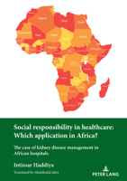 Social responsibility in healthcare: Which application in Africa?: The case of kidney disease management in African hospitals 2875749854 Book Cover