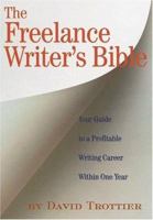 The Freelance Writer's Bible: Your Guide to a Profitable Writing Career Within One Year 1879505851 Book Cover