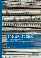 The UK 'at Risk' : A Corpus Approach to Historical Social Change 1785-2009 3030202402 Book Cover