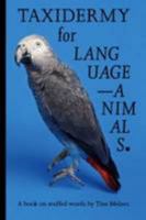 Tine Melzer - Taxidermy For Language-Animals 3906213102 Book Cover