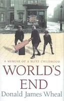 World's End: A Memoir of a Blitz Childhood 0099474166 Book Cover