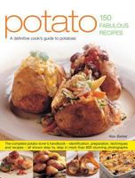 Potato--150 Fabulous Recipes: A definitive cook's identifier to potatoes; Over 150 fantastic recipes shown in more than 800 stunning step-by-step photographs 1846814146 Book Cover