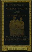 Restoring the Village, Values, and Commitment: Solutions for the Black Family 0913543802 Book Cover