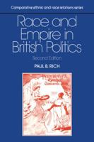 Race and Empire in British Politics (Comparative Ethnic and Race Relations) B008Y00UOY Book Cover