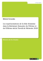 Les représentations de la folie féminine dans la littérature française du XXème et du XXIème siècle. Travail de Mémoire 2020 3346361373 Book Cover