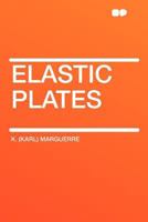 Elastic Plates - Primary Source Edition 1407779389 Book Cover