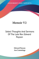 Memoir V2: Select Thoughts And Sermons Of The Late Rev. Edward Payson 1430452056 Book Cover