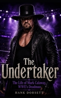 The Undertaker: The Life of Mark Calaway, WWE’s Deadman B0H8LTWX42 Book Cover