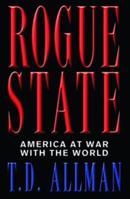 Rogue State: America at War With the World 1560255625 Book Cover