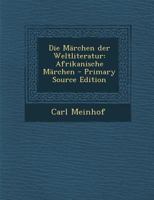 Die Märchen der Weltliteratur: Afrikanische Märchen - Primary Source Edition 1293071420 Book Cover