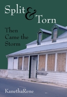 Split & Torn: Then Came the Storm 1449090494 Book Cover