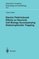 Advances in Anatomy, Embryology and Cell Biology, Volume 173: Electric Field Induced Effects On Neuronal Cell Biology Accompanying Dielectrophoretic Trapping 3540006370 Book Cover