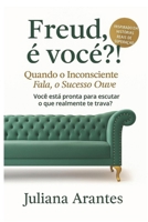 Freud, é você?!: Quando o inconsciente fala, o sucesso ouve. (Portuguese Edition) 6501577977 Book Cover