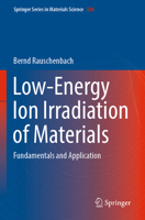 Low-Energy Ion Irradiation of Materials: Fundamentals and Application 3030972763 Book Cover
