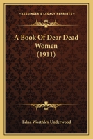 A Book of Dear Dead Women 0548576823 Book Cover