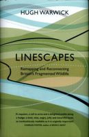 Linescapes: Remapping and Reconnecting Britain's Fragmented Wildlife 0224100890 Book Cover