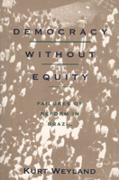 Democracy Without Equity: Failures of Reform in Brazil (Pitt Latin American Series) 0822955830 Book Cover