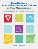 Establishing a Safety-First Corporate Culture in Your Organization: An Integrated Approach for Safety Professionals and Safety Committees 0135025974 Book Cover