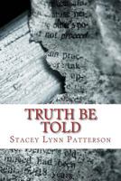 Truth Be Told: Compilation of Poetry 154231738X Book Cover
