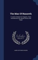 The Man of Nazareth: A Lenten Cantata for Soprano, Tenor and Baritone Soli, Mixed Chorus and Organ 137725884X Book Cover