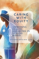 Caring with Equity: Addressing Health Disparities in Nursing Homes B0DYYHH1H4 Book Cover
