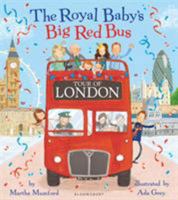 The Royal Baby's Big Red Bus Tour of London 1408868962 Book Cover