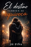 El destino también se equivoca (Spanish Edition) B0GV1J34LJ Book Cover