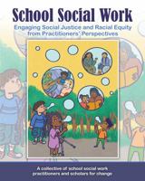 School Social Work: Engaging Social Justice and Racial Equity from Practitioners Perspectives 1792493096 Book Cover
