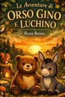 Le avventure di Orso Gino e Luchino (Italian Edition) B0GSMV6PQV Book Cover
