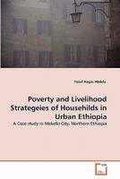 Poverty and Livelihood Strategeies of Househilds in Urban Ethiopia: A Case study in Mekelle City, Northern Ethiopia 3639318749 Book Cover