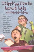 Tripping Over the Lunch Lady: And Other School Stories 0803728735 Book Cover